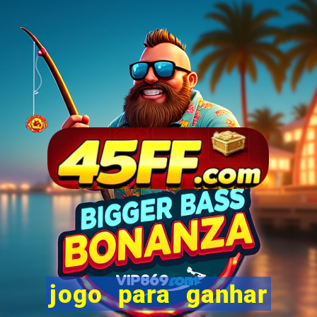 jogo para ganhar dinheiro gratis